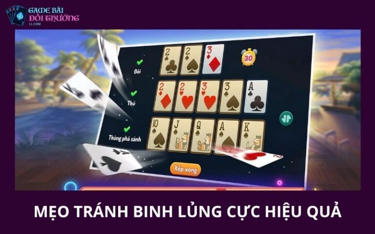 6 Mẹo Tránh Binh Lủng Cực Hiệu Quả Khi Chơi Mậu Binh
