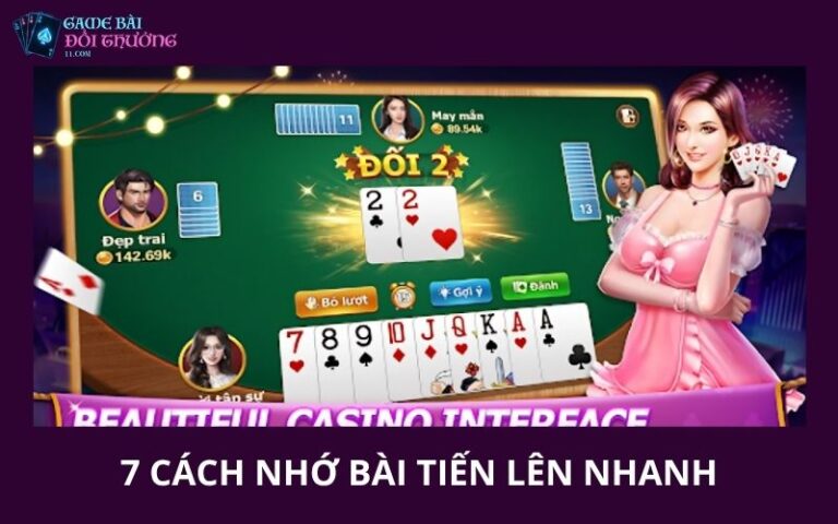 7 Cách Nhớ Bài Tiến Lên Nhanh
