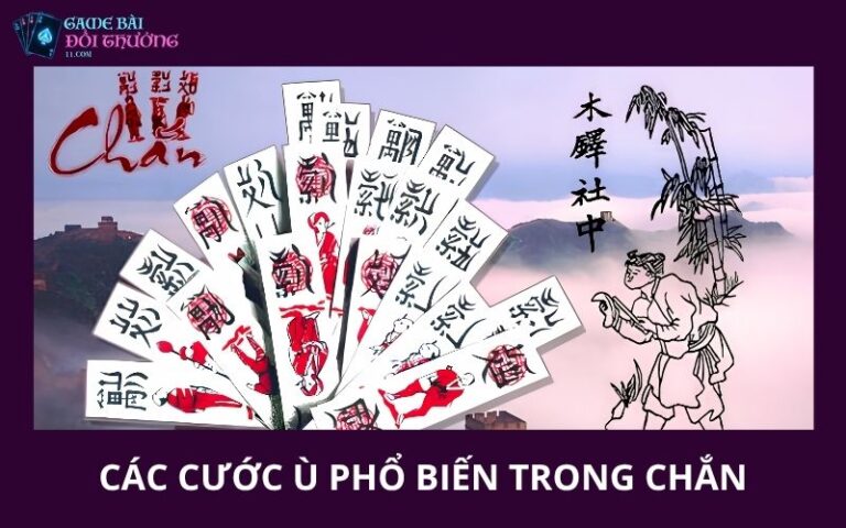 Các Cước Ù Phổ Biến Trong Chắn Cần Biết Để Chơi 13 Các Cước Ù Phổ Biến Trong Chắn Cần Biết Để Chơi