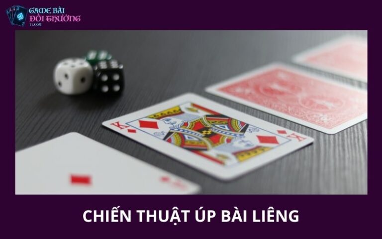 Chien Thuat Up Bai Lieng Cach Choi Thuc Dung Nhat