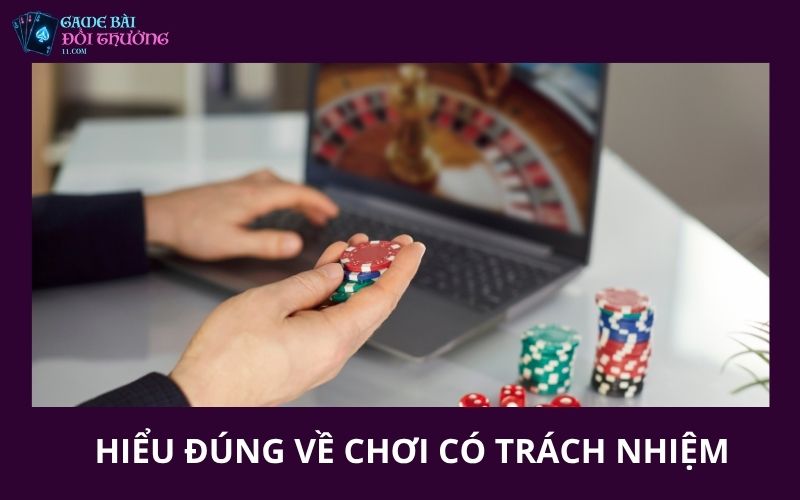 Chơi Có Trách Nhiệm 1 Hiểu đúng về chơi có trách nhiệm