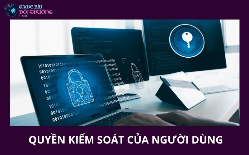 Chính Sách Bảo Mật 4 Quyền kiểm soát của người dùng