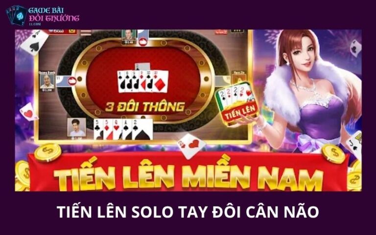 Tien Len Solo Tay Doi Can Nao Va Nhung Chien Thuat De Thang